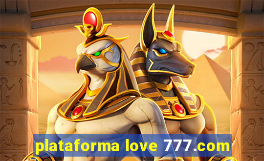 plataforma love 777.com